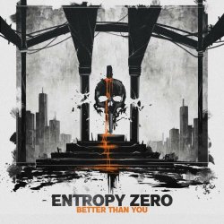 Entropy Zero - Better Than You (2024) [Single]