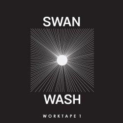 Swan Wash - Worktape 1 (2020) [EP]