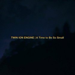 Twin Ion Engine - A Time To Be So Small (2021) [Single]