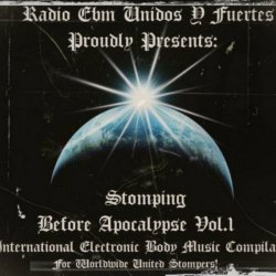 VA - Radio EBM Unidos Y Fuertes! Presents: Stomping Before Apocalypse Vol. I (2012)
