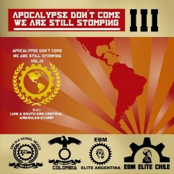 VA - Apocalypse Don't Come... We Are Still Stomping Vol. III (V.0.1 Like A South & Central American Stomp!) (2013)