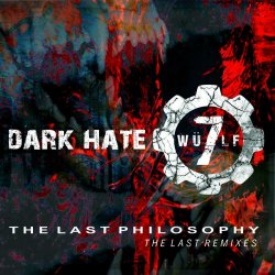 WÜLF7 - Dark Hate - The Last Philosophy (The Last Remixes) (2021) [EP]