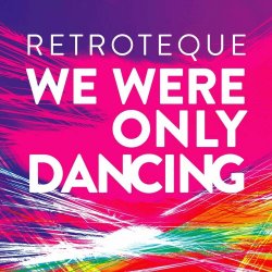 RetroTeque - We Were Only Dancing (2024) [Single]