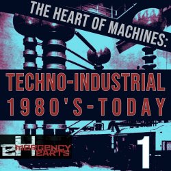 VA - The Heart Of Machines: Techno-Industrial 1980s-Today (2024)