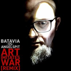 Angelspit - Art Imitates War (Batavia Remix) (2024) [Single]