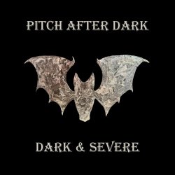 Pitch After Dark - Dark & Severe (2022)