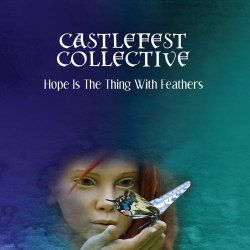The Castlefest Collective - Hope Is The Thing With Feathers (2020)