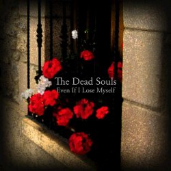 The Dead Souls - Even If I Lose Myself (2018) [EP]