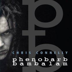 Chris Connelly - Phenobarb Bambalam (2023) [Remastered]