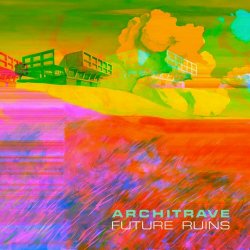 Architrave - Future Ruins (2021)