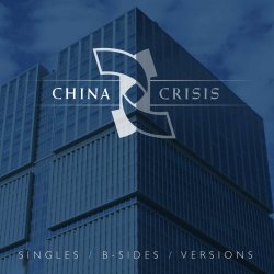 China Crisis - Singles / B-Sides / Versions (2022)