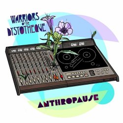 Warriors Of The Dystotheque - Anthropause (2022)