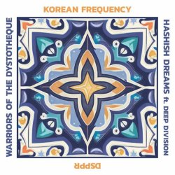 Warriors Of The Dystotheque - Korean Frequency / Hashish Dreams (2023) [Single]