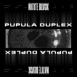 Matte Blvck - Pupula Duplex (2024) [EP]