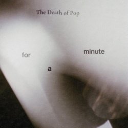 The Death Of Pop - For A Minute (2022) [EP]