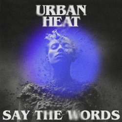 Urban Heat - Say The Words (2024) [Single]