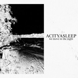 ACITYASLEEP - We Move In The Night (2024) [EP]