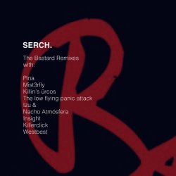 Serch. - The Bastard Remixes (2018) [EP]