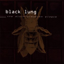 Black Lung - The Disinformation Plague (1996)