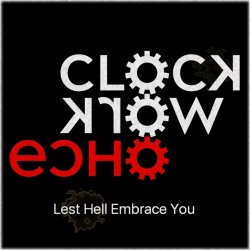 Clockwork Echo - Lest Hell Embrace You (2018) [EP]