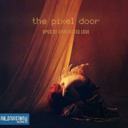 The Pixel Door - Opus Of Unrequited Love (2014)
