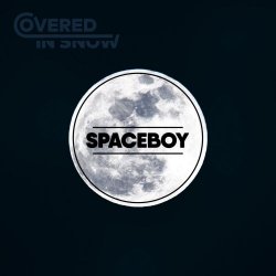 Covered In Snow - Spaceboy (2017) [Single]