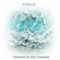 KTSN 21 - Forever In My Dreams (2023) [Single]