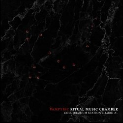 Columbarium Station & Lord A - Vampyric Ritual Chamber Music (2021)