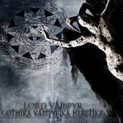 Lord Vampyr - Gothika Vampyrika Heretika (2013)