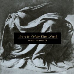 Love Is Colder Than Death - Mental Traveller (1992)