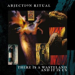 Abjection Ritual - There Is A Wasteland And It Is Us (2023)