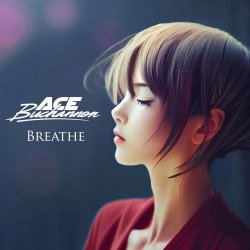 Ace Buchannon - Breathe (2022) [Single]