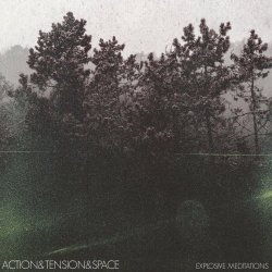Action & Tension & Space - Explosive Meditations (2019)