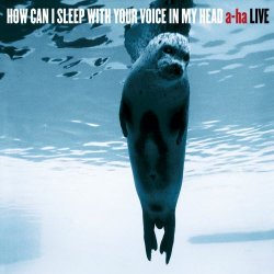 A-Ha - How Can I Sleep With Your Voice In My Head (2003) [2CD]