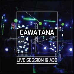 Cawatana - Live Session @ A38 (2024) [EP]