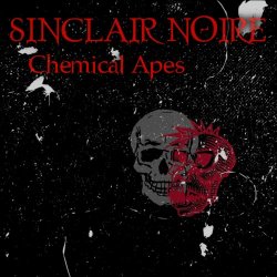 Sinclair Noire - Chemical Apes (2023) [Single]