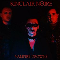 Sinclair Noire - Vampire Drowns (2024) [Single]