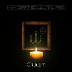 Whorticulture - Crucify (2021) [Single]