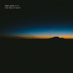 Final Hour - This Time Of Night (2024) [EP]