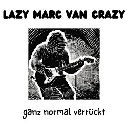 Lazy Marc Van Crazy - Ganz Normal Verrückt (2023)