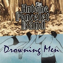 The Antoine Poncelet Band - Drowning Men (2024) [Single]