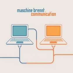 Maschine Brennt - Communication (2024) [Single]