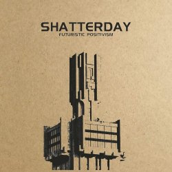 Shatterday - Futuristic Positivism (2021) [EP]