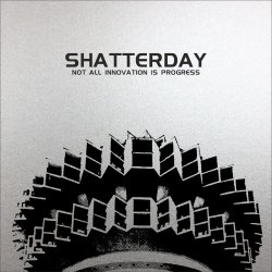 Shatterday - Not All Innovation Is Progress (2020)