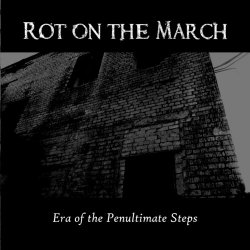 Rot On The March - Era Of The Penultimate Steps (2024) [Reissue]