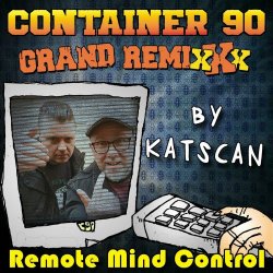 Container 90 - Remote Mind Control (Katscan Remix) (2024) [Single]