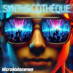 MicroMatscenes - Synthscothèque (2024) [EP]
