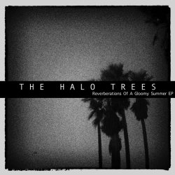 The Halo Trees - Reverberations Of A Gloomy Summer (2022) [EP]