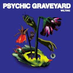 Psychic Graveyard - Wilting (2024)