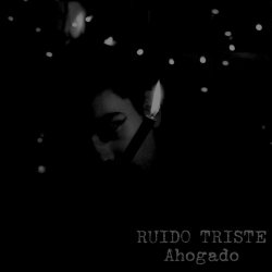 Ruido Triste - Ahogado (2022) [EP]